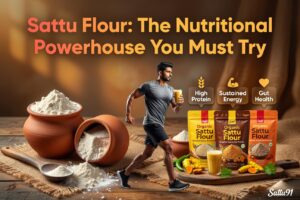 Sattu Flour: The Nutritional Powerhouse You Must Try