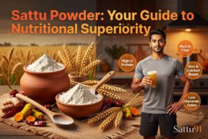 Sattu Powder: Your Guide to Nutritional Superiority