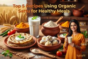Top 5 Recipes Using Organic Sattu for Healthy Meals